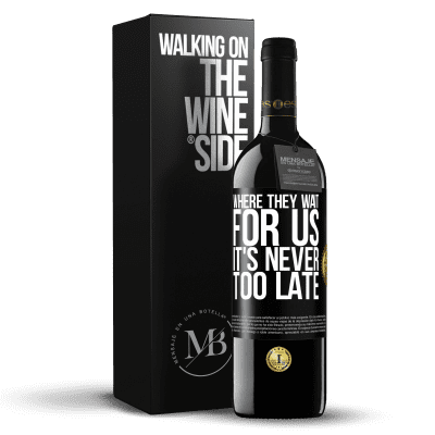 «Where they wait for us, it's never too late» RED Edition MBE Reserve