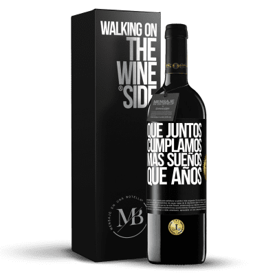 «Que juntos cumplamos más sueños que años» Edición RED MBE Reserva