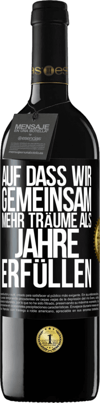 39,95 € Kostenloser Versand | Rotwein RED Ausgabe MBE Reserve Auf dass wir gemeinsam mehr Träume als Jahre erfüllen Schwarzes Etikett. Anpassbares Etikett Reserve 12 Monate Ernte 2015 Tempranillo