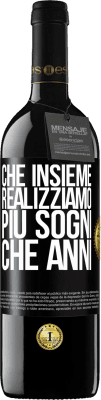 39,95 € Spedizione Gratuita | Vino rosso Edizione RED MBE Riserva Che insieme realizziamo più sogni che anni Etichetta Nera. Etichetta personalizzabile Riserva 12 Mesi Raccogliere 2014 Tempranillo