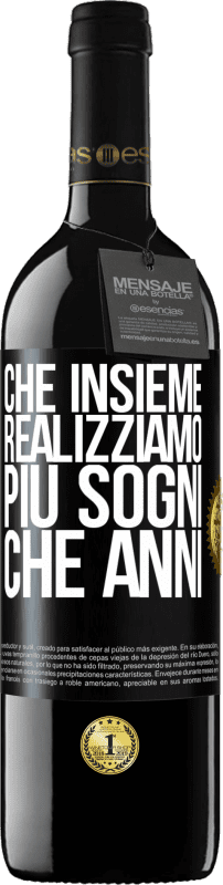 39,95 € Spedizione Gratuita | Vino rosso Edizione RED MBE Riserva Che insieme realizziamo più sogni che anni Etichetta Nera. Etichetta personalizzabile Riserva 12 Mesi Raccogliere 2015 Tempranillo