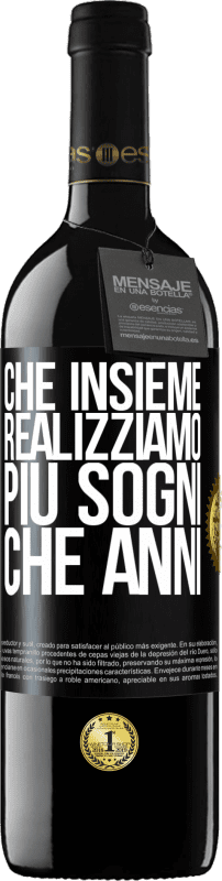 39,95 € Spedizione Gratuita | Vino rosso Edizione RED MBE Riserva Che insieme realizziamo più sogni che anni Etichetta Nera. Etichetta personalizzabile Riserva 12 Mesi Raccogliere 2016 Tempranillo