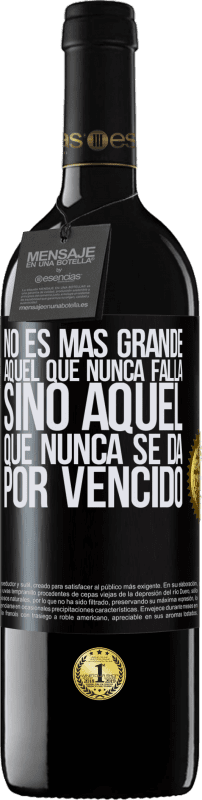 39,95 € Envío gratis | Vino Tinto Edición RED MBE Reserva No es más grande aquel que nunca falla sino aquel que nunca se da por vencido Etiqueta Negra. Etiqueta personalizable Reserva 12 Meses Cosecha 2015 Tempranillo