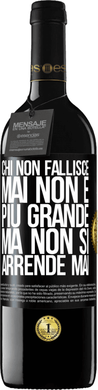 39,95 € Spedizione Gratuita | Vino rosso Edizione RED MBE Riserva Chi non fallisce mai non è più grande, ma non si arrende mai Etichetta Nera. Etichetta personalizzabile Riserva 12 Mesi Raccogliere 2015 Tempranillo