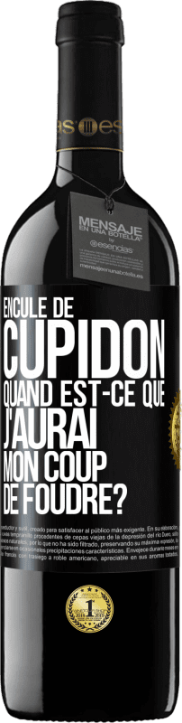 39,95 € Envoi gratuit | Vin rouge Édition RED MBE Réserve Enculé de Cupidon, quand est-ce que j'aurai mon coup de foudre? Étiquette Noire. Étiquette personnalisable Réserve 12 Mois Récolte 2015 Tempranillo