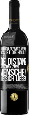 39,95 € Kostenloser Versand | Rotwein RED Ausgabe MBE Reserve Wenn ich gefragt werde: Was ist die Hölle? Es ist die Distanz zwischen zwei Menschen, die sich lieben Schwarzes Etikett. Anpassbares Etikett Reserve 12 Monate Ernte 2015 Tempranillo