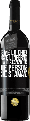 39,95 € Spedizione Gratuita | Vino rosso Edizione RED MBE Riserva Se me lo chiedi, cos'è l'inferno? È la distanza tra due persone che si amano Etichetta Nera. Etichetta personalizzabile Riserva 12 Mesi Raccogliere 2014 Tempranillo