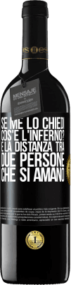 39,95 € Spedizione Gratuita | Vino rosso Edizione RED MBE Riserva Se me lo chiedi, cos'è l'inferno? È la distanza tra due persone che si amano Etichetta Nera. Etichetta personalizzabile Riserva 12 Mesi Raccogliere 2016 Tempranillo