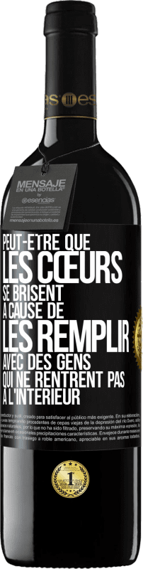 39,95 € Envoi gratuit | Vin rouge Édition RED MBE Réserve Peut-être que les cœurs se brisent à cause de les remplir avec des gens qui ne rentrent pas à l'intérieur Étiquette Noire. Étiquette personnalisable Réserve 12 Mois Récolte 2015 Tempranillo