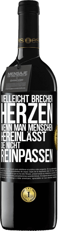 39,95 € Kostenloser Versand | Rotwein RED Ausgabe MBE Reserve Vielleicht brechen Herzen, wenn man Menschen hereinlässt, die nicht reinpassen Schwarzes Etikett. Anpassbares Etikett Reserve 12 Monate Ernte 2015 Tempranillo