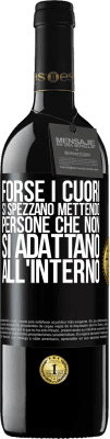 39,95 € Spedizione Gratuita | Vino rosso Edizione RED MBE Riserva Forse i cuori si spezzano mettendo persone che non si adattano all'interno Etichetta Nera. Etichetta personalizzabile Riserva 12 Mesi Raccogliere 2016 Tempranillo