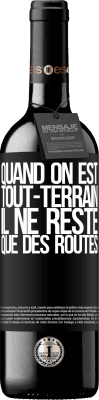 39,95 € Envoi gratuit | Vin rouge Édition RED MBE Réserve Quand on est tout-terrain, il ne reste que des routes Étiquette Noire. Étiquette personnalisable Réserve 12 Mois Récolte 2015 Tempranillo