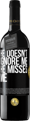 39,95 € Free Shipping | Red Wine RED Edition MBE Reserve He doesn't ignore me, he misses me Black Label. Customizable label Reserve 12 Months Harvest 2016 Tempranillo