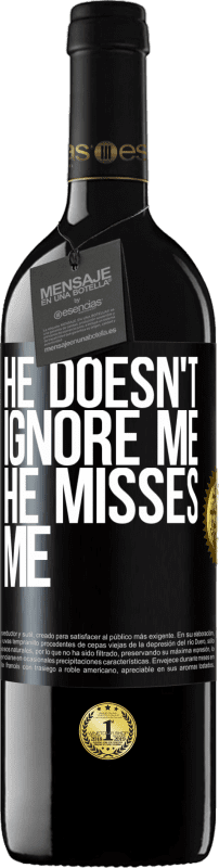 39,95 € Free Shipping | Red Wine RED Edition MBE Reserve He doesn't ignore me, he misses me Black Label. Customizable label Reserve 12 Months Harvest 2014 Tempranillo