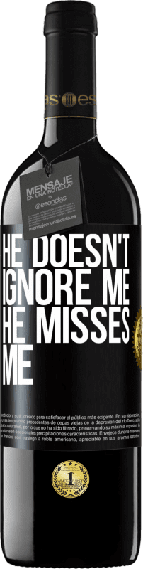 39,95 € Free Shipping | Red Wine RED Edition MBE Reserve He doesn't ignore me, he misses me Black Label. Customizable label Reserve 12 Months Harvest 2015 Tempranillo