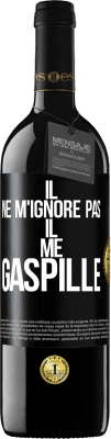 39,95 € Envoi gratuit | Vin rouge Édition RED MBE Réserve Il ne m'ignore pas il me gaspille Étiquette Noire. Étiquette personnalisable Réserve 12 Mois Récolte 2015 Tempranillo