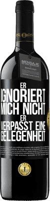 39,95 € Kostenloser Versand | Rotwein RED Ausgabe MBE Reserve Er ignoriert mich nicht, er verpasst eine Gelegenheit Schwarzes Etikett. Anpassbares Etikett Reserve 12 Monate Ernte 2015 Tempranillo