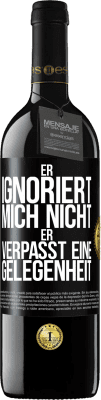 39,95 € Kostenloser Versand | Rotwein RED Ausgabe MBE Reserve Er ignoriert mich nicht, er verpasst eine Gelegenheit Schwarzes Etikett. Anpassbares Etikett Reserve 12 Monate Ernte 2016 Tempranillo