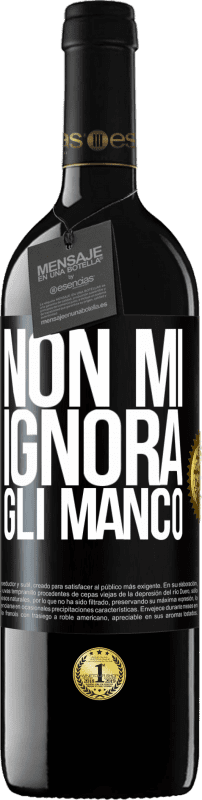 39,95 € Spedizione Gratuita | Vino rosso Edizione RED MBE Riserva Non mi ignora, gli manco Etichetta Nera. Etichetta personalizzabile Riserva 12 Mesi Raccogliere 2015 Tempranillo