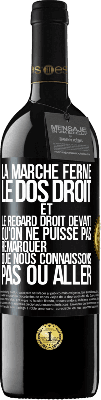 39,95 € Envoi gratuit | Vin rouge Édition RED MBE Réserve La marche ferme, le dos droit et le regard droit devant. Qu'on ne puisse pas remarquer que nous connaissons pas où aller Étiquette Noire. Étiquette personnalisable Réserve 12 Mois Récolte 2015 Tempranillo