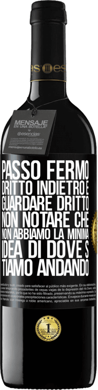 39,95 € Spedizione Gratuita | Vino rosso Edizione RED MBE Riserva Passo fermo, dritto indietro e guardare dritto. Non notare che non abbiamo la minima idea di dove stiamo andando Etichetta Nera. Etichetta personalizzabile Riserva 12 Mesi Raccogliere 2015 Tempranillo