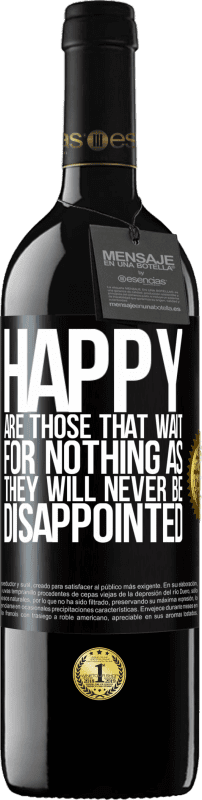39,95 € Free Shipping | Red Wine RED Edition MBE Reserve Happy are those that wait for nothing as they will never be disappointed Black Label. Customizable label Reserve 12 Months Harvest 2015 Tempranillo