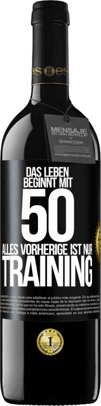 39,95 € Kostenloser Versand | Rotwein RED Ausgabe MBE Reserve Das Leben beginnt mit 50, alles Vorherige ist nur Training Schwarzes Etikett. Anpassbares Etikett Reserve 12 Monate Ernte 2016 Tempranillo