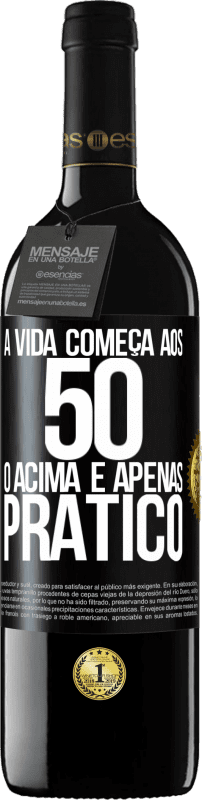 39,95 € Envio grátis | Vinho tinto Edição RED MBE Reserva A vida começa aos 50 anos, o acima é apenas prático Etiqueta Preta. Etiqueta personalizável Reserva 12 Meses Colheita 2015 Tempranillo