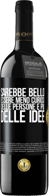 39,95 € Spedizione Gratuita | Vino rosso Edizione RED MBE Riserva Sarebbe bello essere meno curiosi delle persone e più delle idee Etichetta Nera. Etichetta personalizzabile Riserva 12 Mesi Raccogliere 2014 Tempranillo