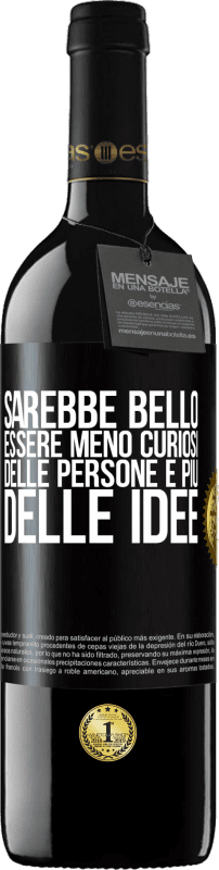 39,95 € Spedizione Gratuita | Vino rosso Edizione RED MBE Riserva Sarebbe bello essere meno curiosi delle persone e più delle idee Etichetta Nera. Etichetta personalizzabile Riserva 12 Mesi Raccogliere 2015 Tempranillo