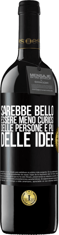 39,95 € Spedizione Gratuita | Vino rosso Edizione RED MBE Riserva Sarebbe bello essere meno curiosi delle persone e più delle idee Etichetta Nera. Etichetta personalizzabile Riserva 12 Mesi Raccogliere 2016 Tempranillo