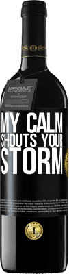 39,95 € Free Shipping | Red Wine RED Edition MBE Reserve My calm shouts your storm Black Label. Customizable label Reserve 12 Months Harvest 2015 Tempranillo