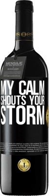 39,95 € Free Shipping | Red Wine RED Edition MBE Reserve My calm shouts your storm Black Label. Customizable label Reserve 12 Months Harvest 2016 Tempranillo