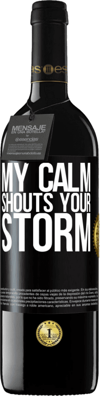 39,95 € Free Shipping | Red Wine RED Edition MBE Reserve My calm shouts your storm Black Label. Customizable label Reserve 12 Months Harvest 2014 Tempranillo