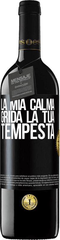 39,95 € Spedizione Gratuita | Vino rosso Edizione RED MBE Riserva La mia calma grida la tua tempesta Etichetta Nera. Etichetta personalizzabile Riserva 12 Mesi Raccogliere 2015 Tempranillo