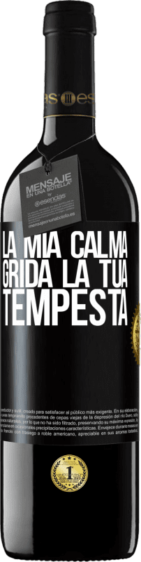 39,95 € Spedizione Gratuita | Vino rosso Edizione RED MBE Riserva La mia calma grida la tua tempesta Etichetta Nera. Etichetta personalizzabile Riserva 12 Mesi Raccogliere 2016 Tempranillo