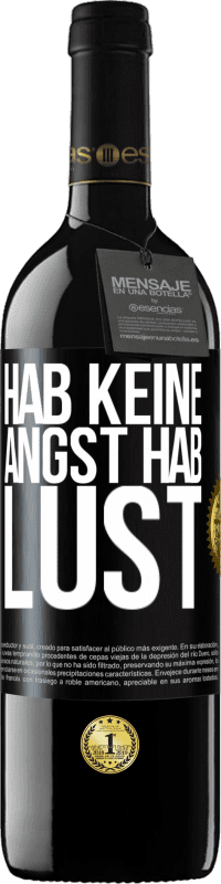 39,95 € Kostenloser Versand | Rotwein RED Ausgabe MBE Reserve Hab keine Angst. Hab Lust Schwarzes Etikett. Anpassbares Etikett Reserve 12 Monate Ernte 2015 Tempranillo