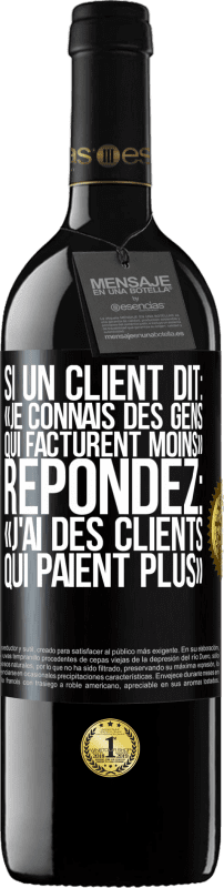 39,95 € Envoi gratuit | Vin rouge Édition RED MBE Réserve Si un client dit: «je connais des gens qui facturent moins», répondez: «j'ai des clients qui paient plus» Étiquette Noire. Étiquette personnalisable Réserve 12 Mois Récolte 2015 Tempranillo