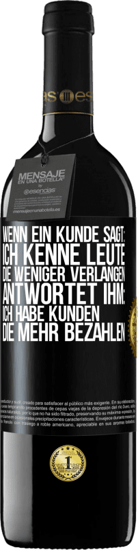 39,95 € Kostenloser Versand | Rotwein RED Ausgabe MBE Reserve Wenn ein Kunde sagt: Ich kenne Leute, die weniger verlangen, antwortet ihm: Ich habe Kunden, die mehr bezahlen Schwarzes Etikett. Anpassbares Etikett Reserve 12 Monate Ernte 2015 Tempranillo