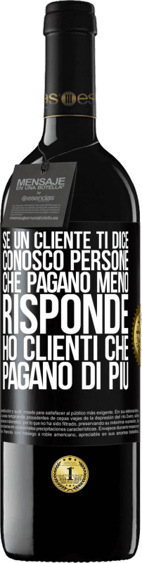 39,95 € Spedizione Gratuita | Vino rosso Edizione RED MBE Riserva Se un cliente ti dice Conosco persone che pagano meno, risponde Ho clienti che pagano di più Etichetta Nera. Etichetta personalizzabile Riserva 12 Mesi Raccogliere 2015 Tempranillo