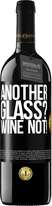 39,95 € Envoi gratuit | Vin rouge Édition RED MBE Réserve Another glass? Wine not! Étiquette Noire. Étiquette personnalisable Réserve 12 Mois Récolte 2014 Tempranillo