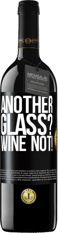 39,95 € Envío gratis | Vino Tinto Edición RED MBE Reserva Another glass? Wine not! Etiqueta Negra. Etiqueta personalizable Reserva 12 Meses Cosecha 2014 Tempranillo