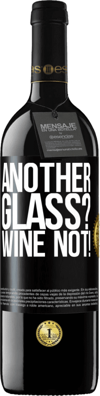 39,95 € Kostenloser Versand | Rotwein RED Ausgabe MBE Reserve Another glass? Wine not! Schwarzes Etikett. Anpassbares Etikett Reserve 12 Monate Ernte 2014 Tempranillo