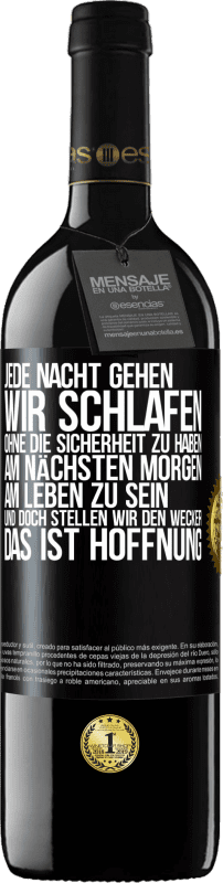 39,95 € Kostenloser Versand | Rotwein RED Ausgabe MBE Reserve Jede Nacht gehen wir schlafen, ohne die Sicherheit zu haben, am nächsten Morgen am Leben zu sein, und doch stellen wir den Wecke Schwarzes Etikett. Anpassbares Etikett Reserve 12 Monate Ernte 2015 Tempranillo