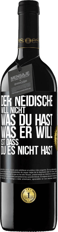 39,95 € Kostenloser Versand | Rotwein RED Ausgabe MBE Reserve Der Neidische will nicht, was du hast. Was er will, ist dass du es nicht hast Schwarzes Etikett. Anpassbares Etikett Reserve 12 Monate Ernte 2015 Tempranillo