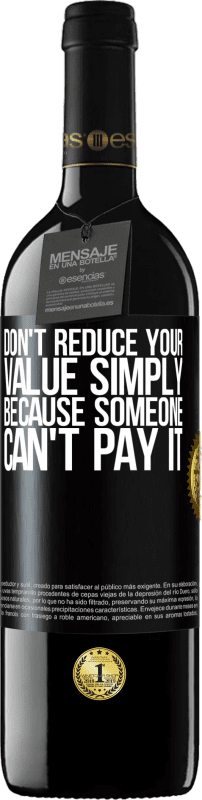 39,95 € Free Shipping | Red Wine RED Edition MBE Reserve Don't reduce your value simply because someone can't pay it Black Label. Customizable label Reserve 12 Months Harvest 2016 Tempranillo