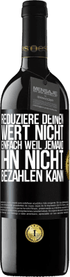 39,95 € Kostenloser Versand | Rotwein RED Ausgabe MBE Reserve Reduziere deinen Wert nicht, einfach weil jemand ihn nicht bezahlen kann Schwarzes Etikett. Anpassbares Etikett Reserve 12 Monate Ernte 2016 Tempranillo