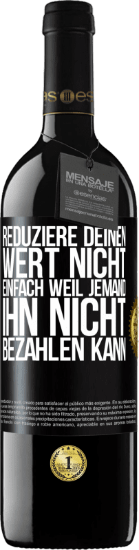 39,95 € Kostenloser Versand | Rotwein RED Ausgabe MBE Reserve Reduziere deinen Wert nicht, einfach weil jemand ihn nicht bezahlen kann Schwarzes Etikett. Anpassbares Etikett Reserve 12 Monate Ernte 2015 Tempranillo