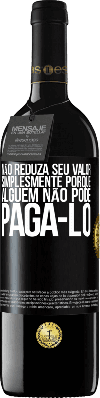 39,95 € Envio grátis | Vinho tinto Edição RED MBE Reserva Não reduza seu valor simplesmente porque alguém não pode pagá-lo Etiqueta Preta. Etiqueta personalizável Reserva 12 Meses Colheita 2015 Tempranillo