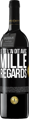 39,95 € Envoi gratuit | Vin rouge Édition RED MBE Réserve Je te l'ai dit avec mille regards Étiquette Noire. Étiquette personnalisable Réserve 12 Mois Récolte 2016 Tempranillo